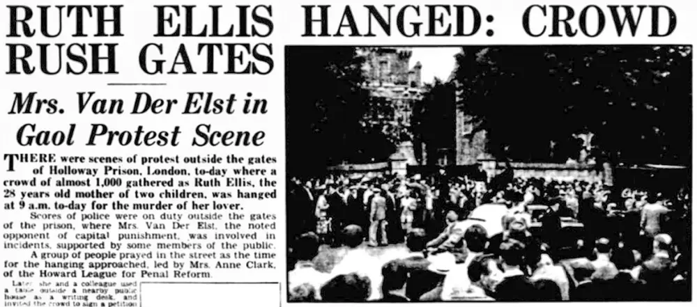 Ruth Ellis hanged. Crowd rush gates. Mrs Van Der Elst in Gaol protest scene. There were scenes of protest outside the gates of Holloway Prison today where a crowd of almost 1000 gathered as Ruth Ellis, the 29 years old mother of two children, was hanged at 9 a.m. today for the murder of her lover. Scores of police were on duty outside the gates of the prison, where Mrs Van Der Elst, the noted opponent of capital punishment, was involved in incidents, supported by some members of the public. A group of people prayed in the street as the time for the hanging approached, led by Mrs Anne Clark, of the Howard League for Penal Reform.